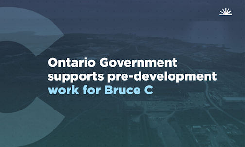 Ontario government supports pre-development work for Bruce "C"